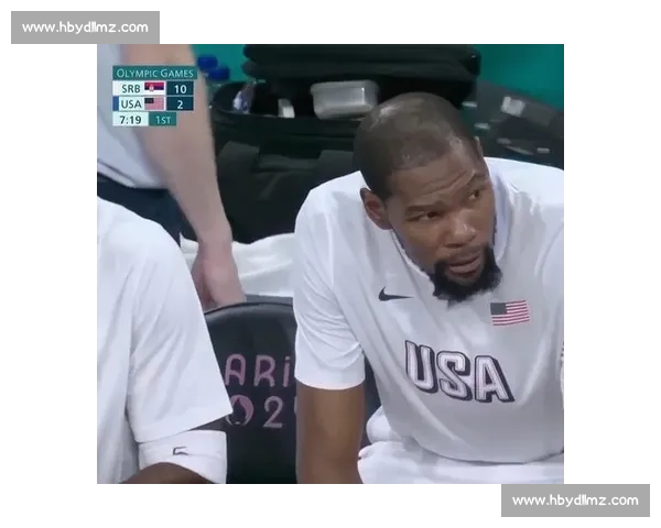 塞尔维亚更衣室惊爆：杜兰特被称 “魔鬼”，奥运赛场死神降临